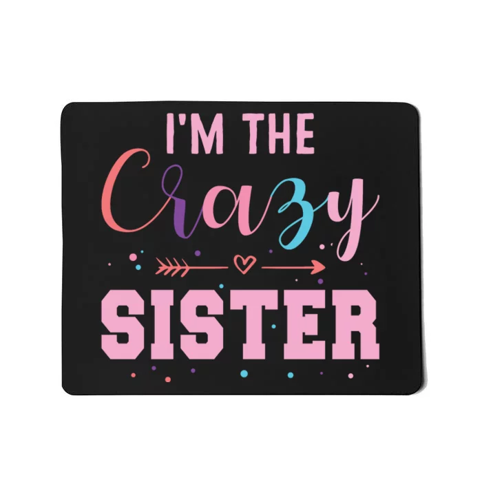 I'm The Crazy Sister Mousepad