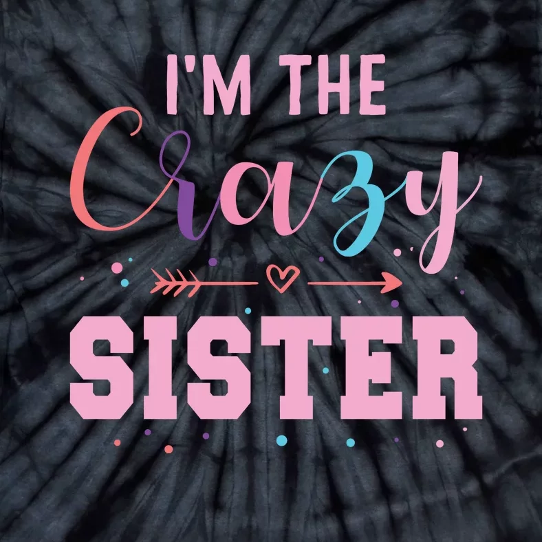 I'm The Crazy Sister Tie-Dye T-Shirt