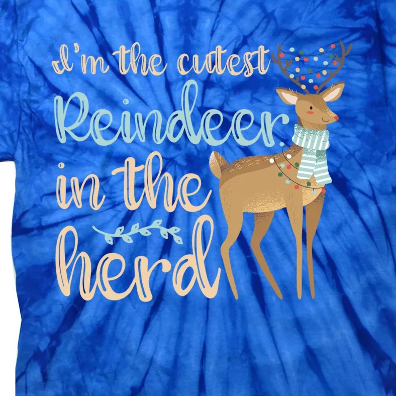 I'm The Cutest Reindeer In The Herd Gift Funny Christmas Xmas Gift Tie-Dye T-Shirt