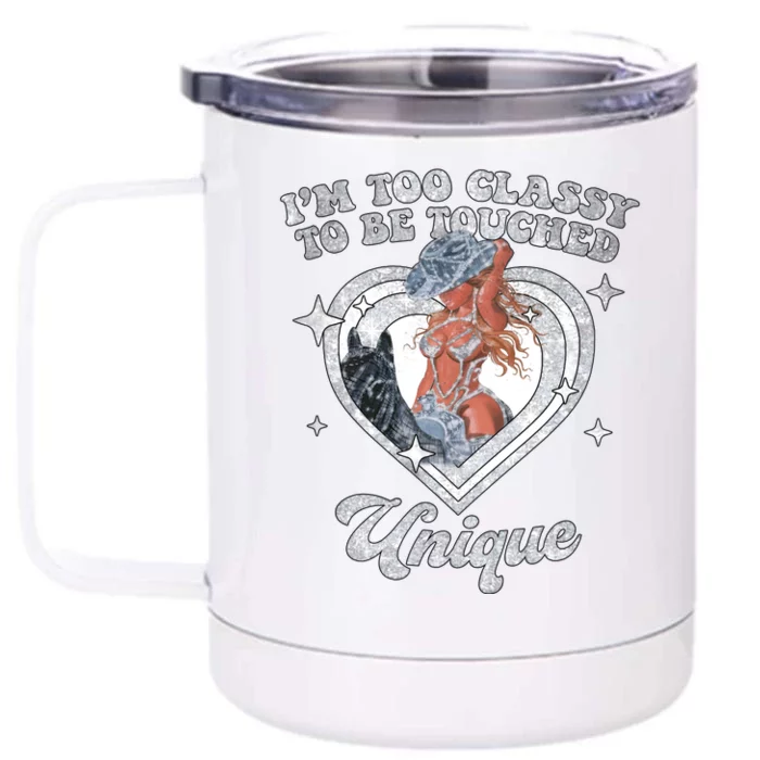 Im Too Classy To Be Touched Unique Retro Tour Front & Back 12oz Stainless Steel Tumbler Cup