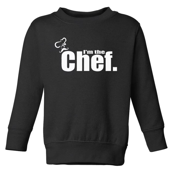 IM The Chef Funny Cook Chef Cooking Chef ChefS Hat Toddler Sweatshirt