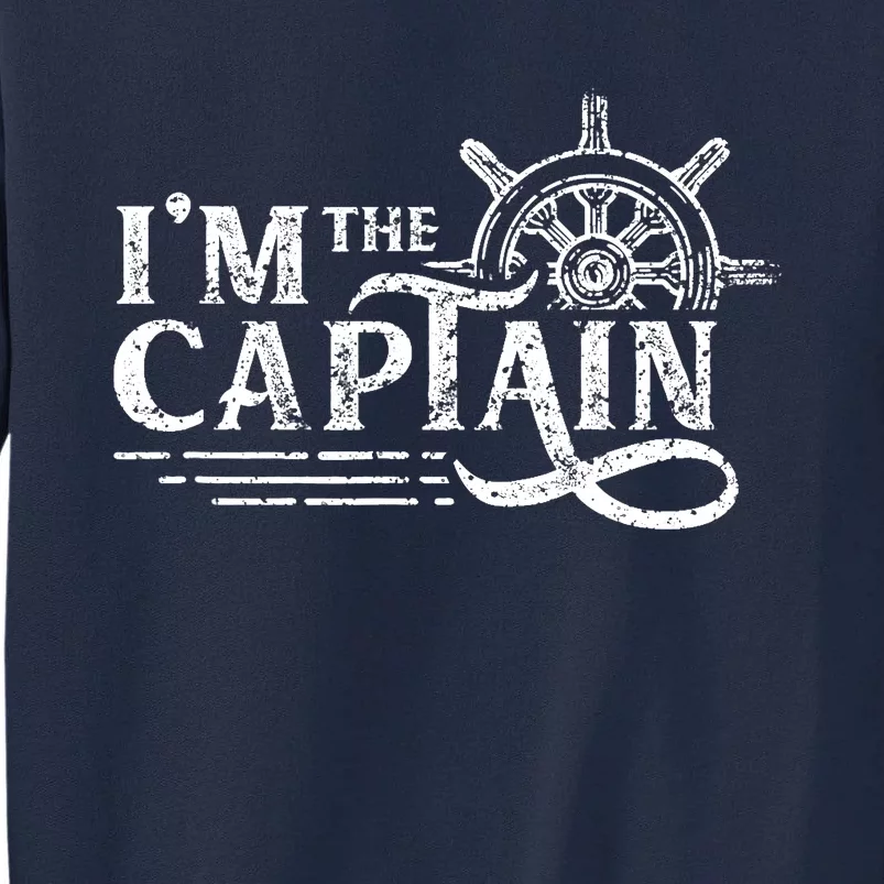 I'm The Captain Skipper Lover Ship Boat Owner Tall Sweatshirt