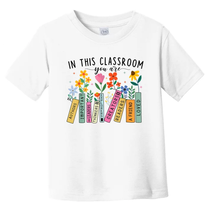 In This Classroom You Are Back To School 2024 Toddler T-Shirt