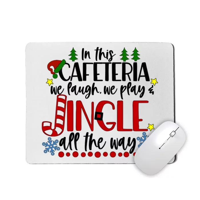 In This Cafetria We Laugh We Play School Lunch Lady Christmas Mousepad