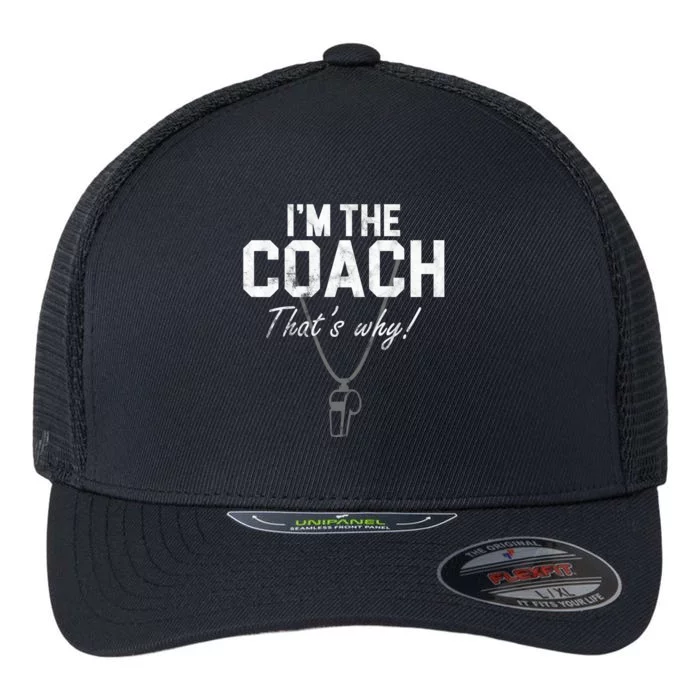 I'm The Coach That's Why Funny Whistle Flexfit Unipanel Trucker Cap