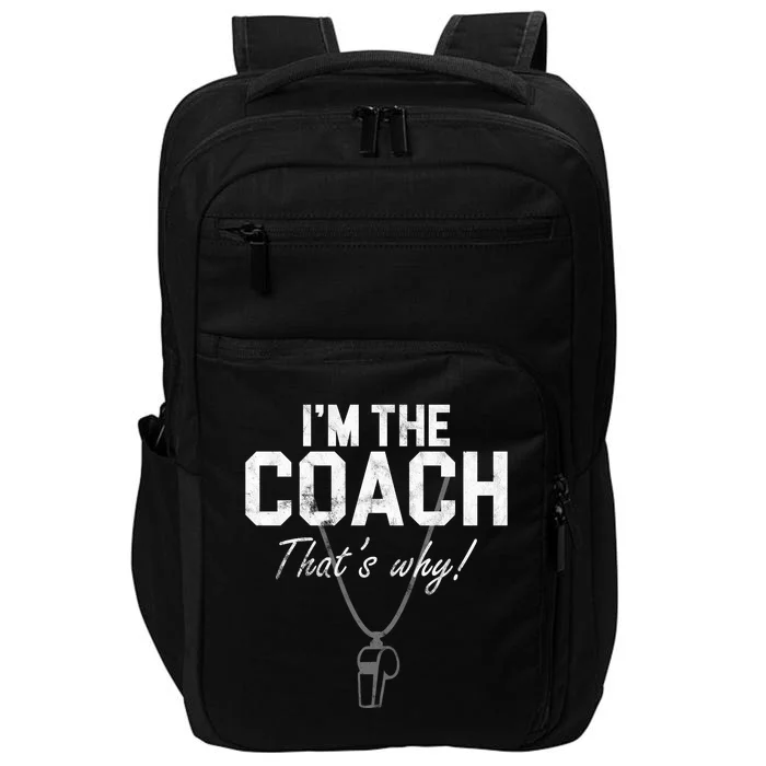 I'm The Coach That's Why Funny Whistle Impact Tech Backpack