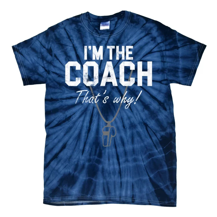 I'm The Coach That's Why Funny Whistle Tie-Dye T-Shirt