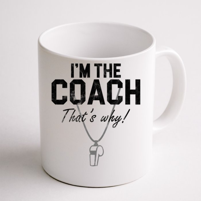 I'm The Coach That's Why Funny Whistle Front & Back Coffee Mug