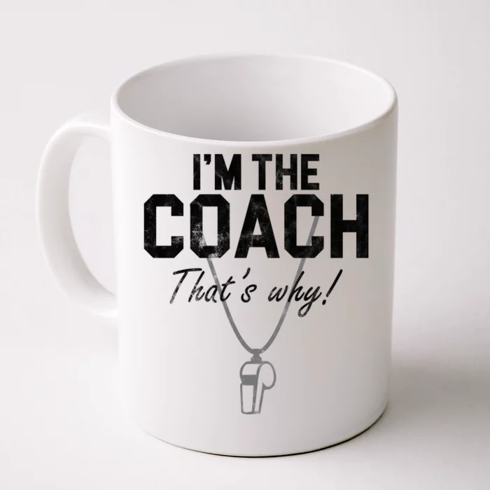 I'm The Coach That's Why Funny Whistle Front & Back Coffee Mug