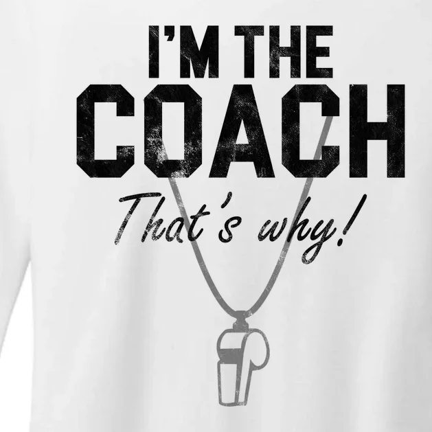 I'm The Coach That's Why Funny Whistle Womens CVC Long Sleeve Shirt