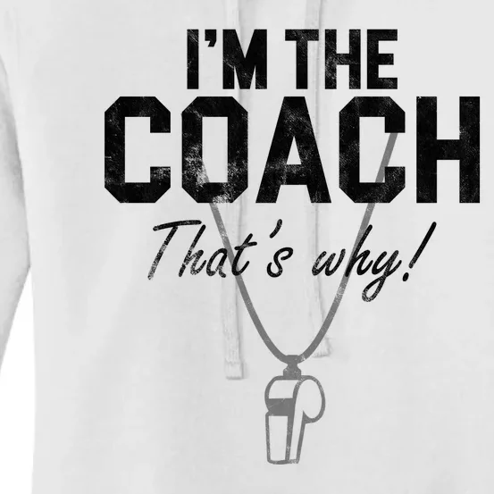 I'm The Coach That's Why Funny Whistle Women's Pullover Hoodie