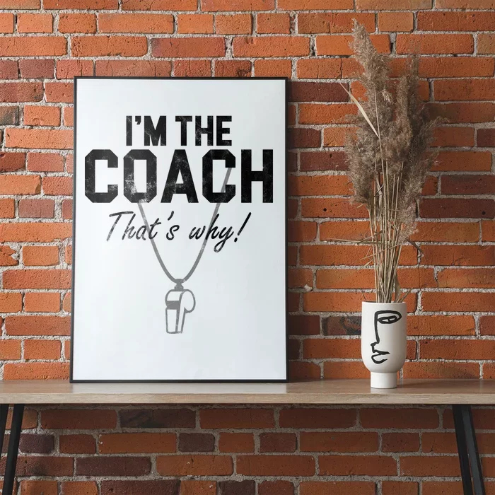 I'm The Coach That's Why Funny Whistle Poster