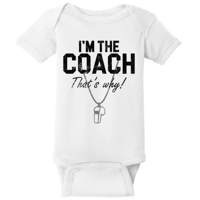 I'm The Coach That's Why Funny Whistle Baby Bodysuit