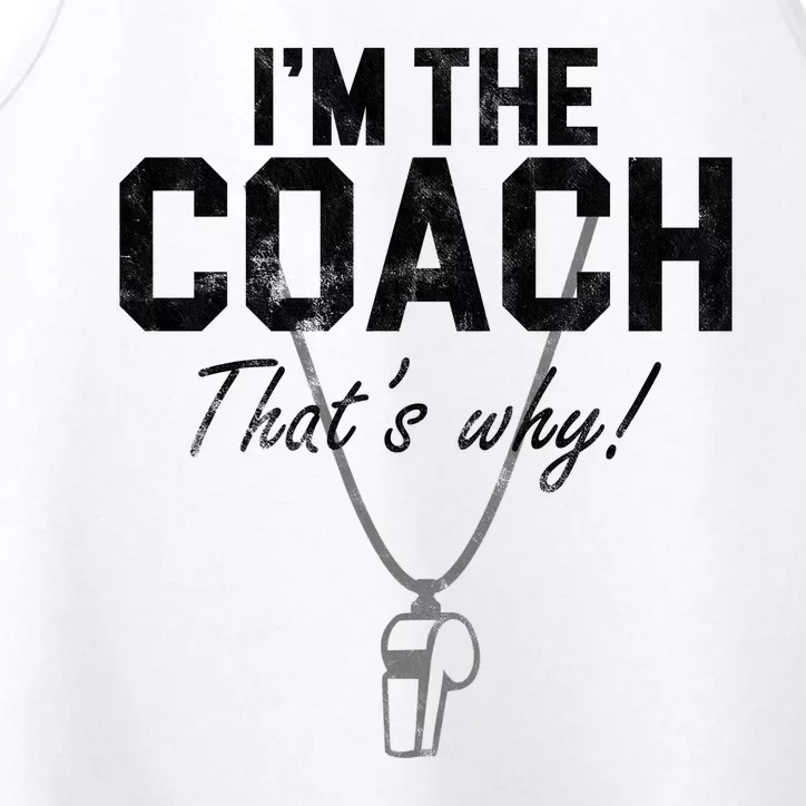 I'm The Coach That's Why Funny Whistle Performance Tank