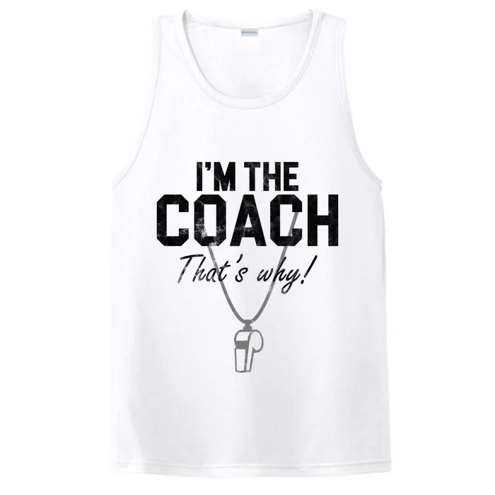 I'm The Coach That's Why Funny Whistle Performance Tank