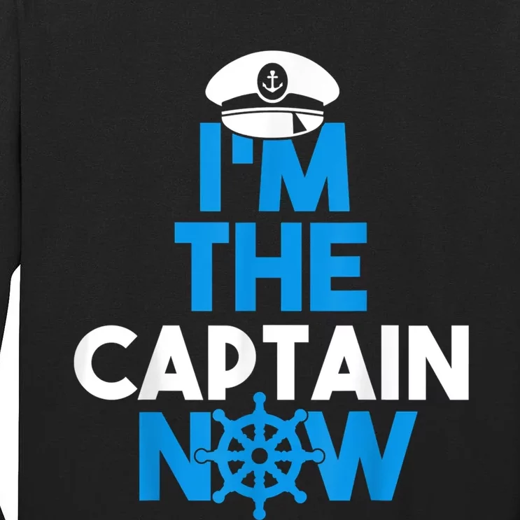 I'm The Captain Now Cool Funny Boating For Boat Lovers Tall Long Sleeve T-Shirt