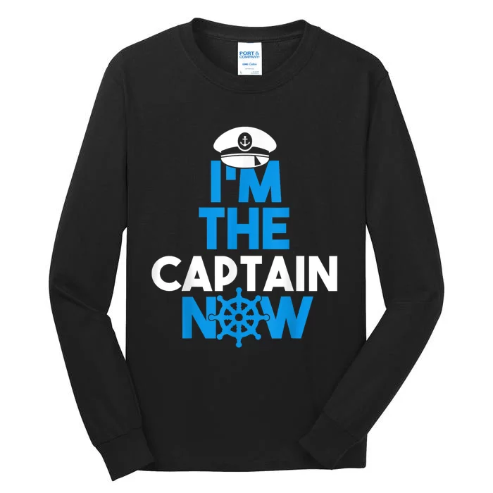 I'm The Captain Now Cool Funny Boating For Boat Lovers Tall Long Sleeve T-Shirt