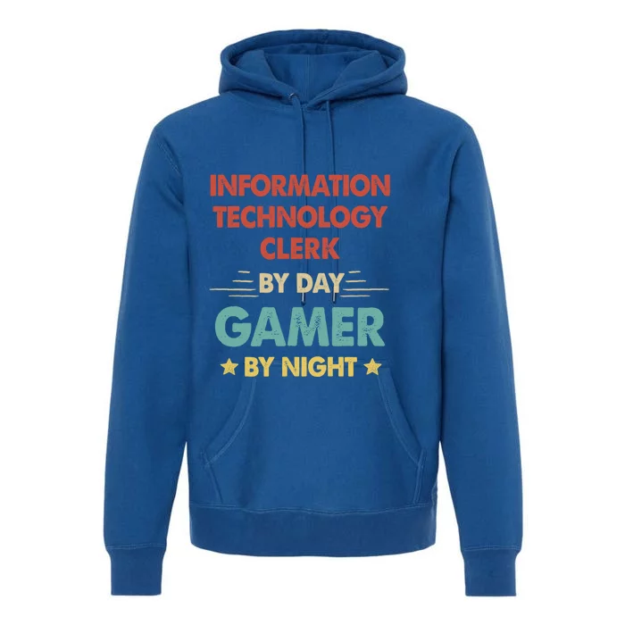 Information Technology Clerk By Day Gamer By Night Gift Premium Hoodie