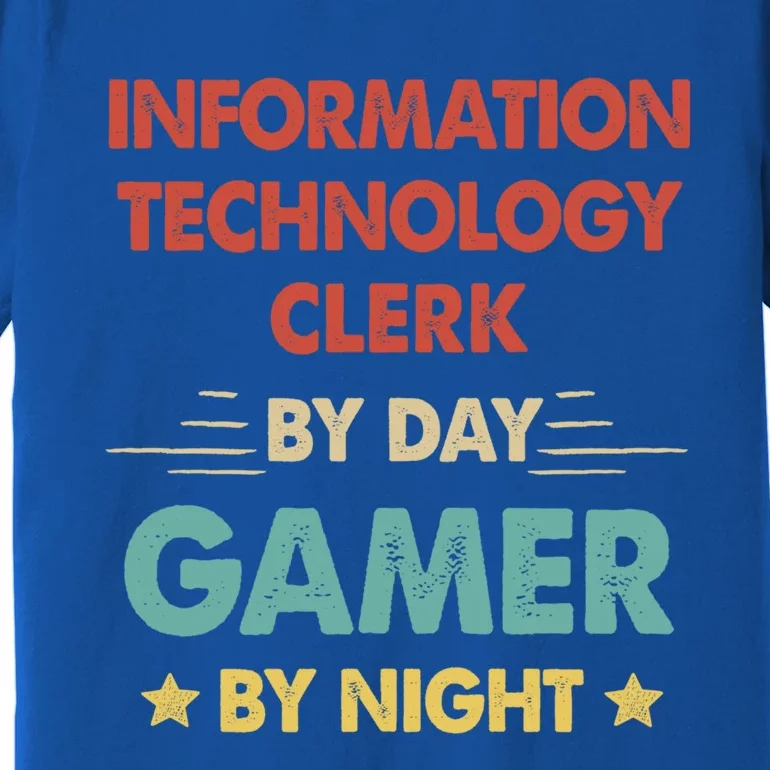 Information Technology Clerk By Day Gamer By Night Gift Premium T-Shirt