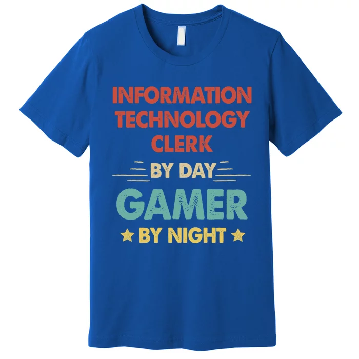 Information Technology Clerk By Day Gamer By Night Gift Premium T-Shirt