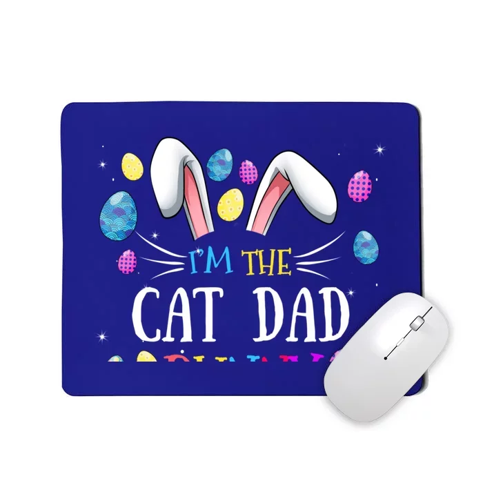 I'm The Cat Dad Bunny Matching Family Easter Party Cool Gift Mousepad