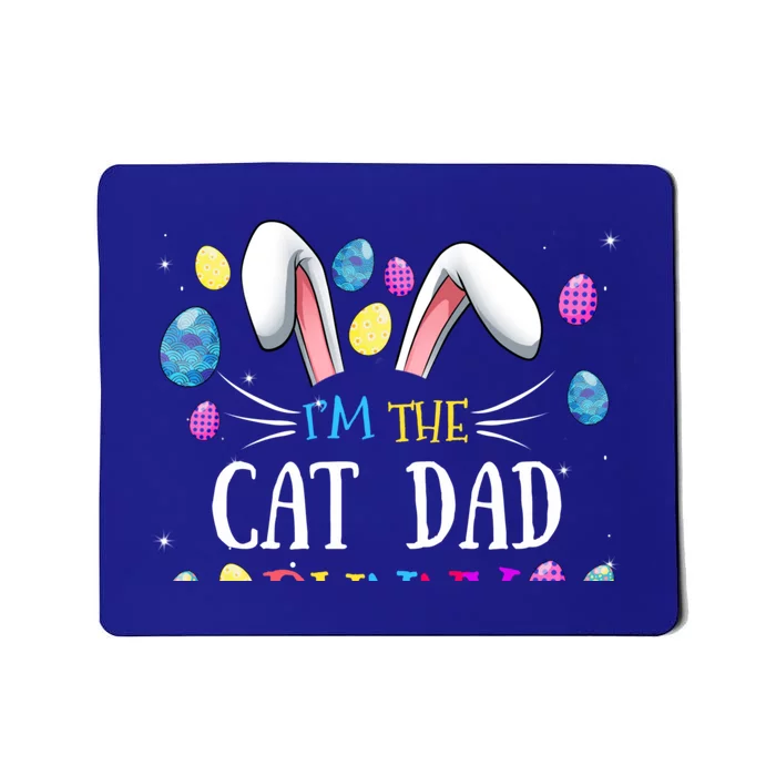 I'm The Cat Dad Bunny Matching Family Easter Party Cool Gift Mousepad