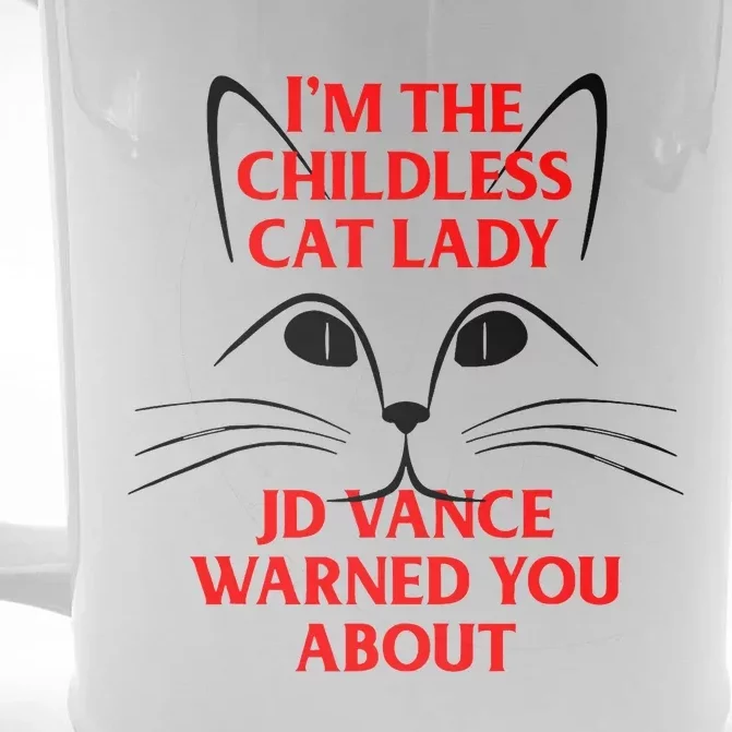 IM The Childless Cat Lady Jd Vance Warned You About Front & Back Beer Stein