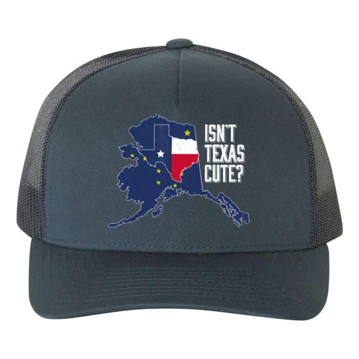 Isnt Texas Cute Alaska Home AK State Design Yupoong Adult 5-Panel Trucker Hat