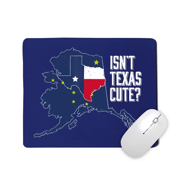 Isnt Texas Cute Alaska Home AK State Design Mousepad