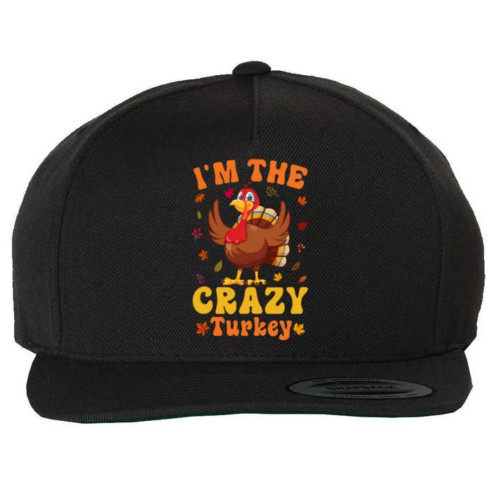 Im The Crazy Turkey Group Matching Thanksgiving Gift Wool Snapback Cap