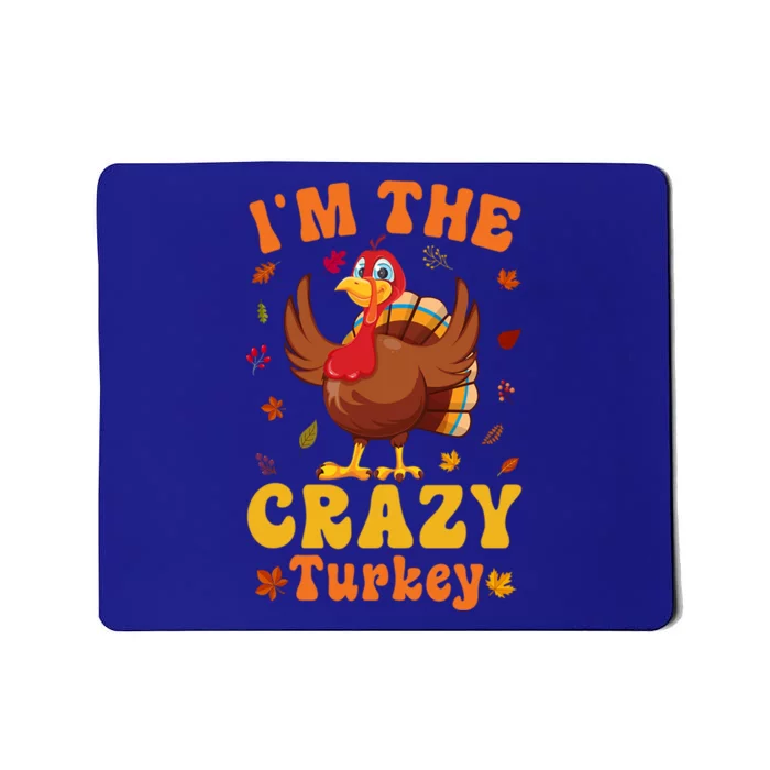 Im The Crazy Turkey Group Matching Thanksgiving Gift Mousepad