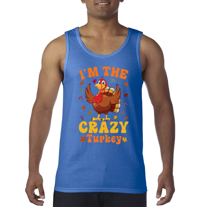 Im The Crazy Turkey Group Matching Thanksgiving Gift Tank Top