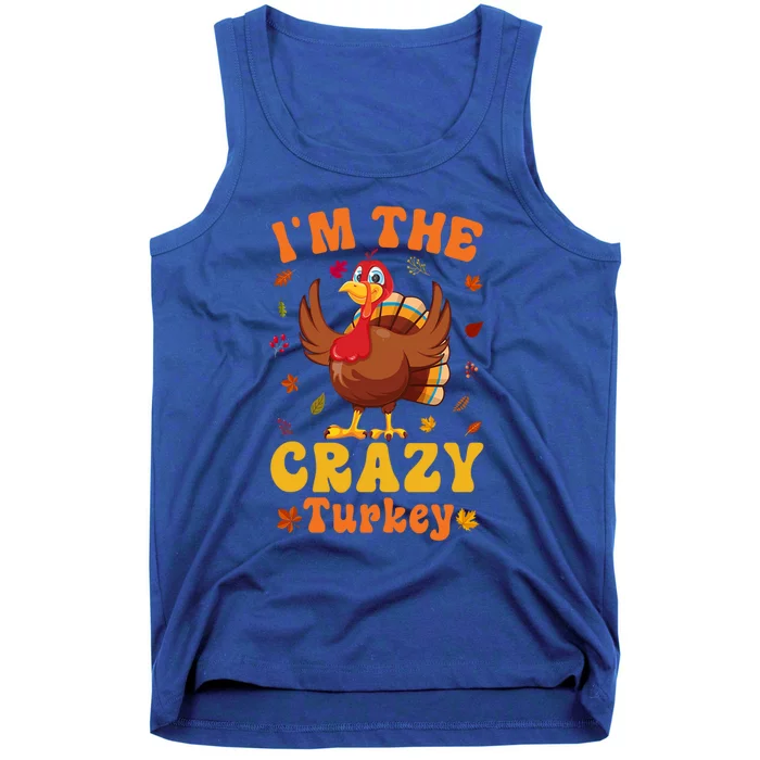 Im The Crazy Turkey Group Matching Thanksgiving Gift Tank Top