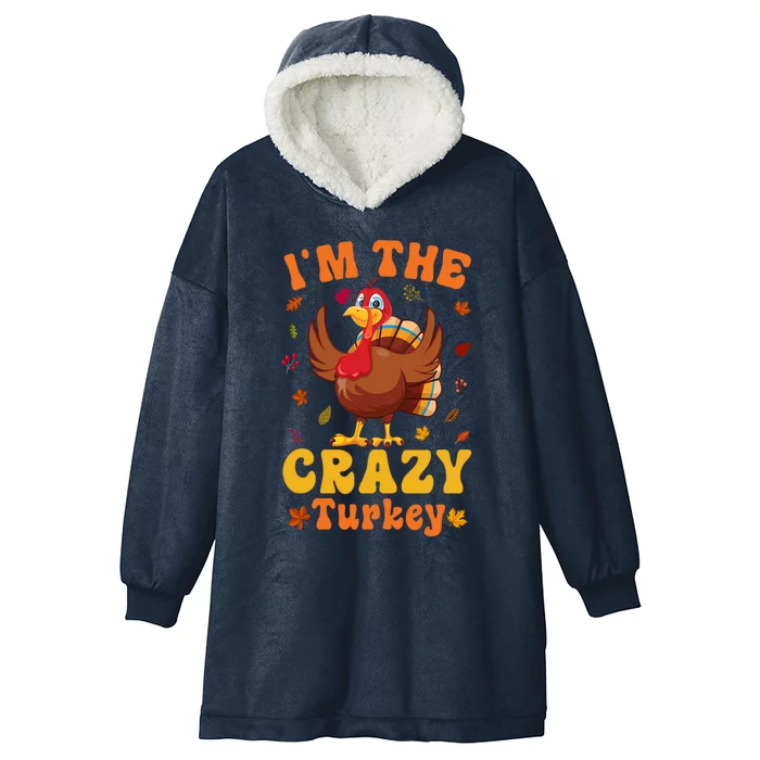 Im The Crazy Turkey Group Matching Thanksgiving Gift Hooded Wearable Blanket