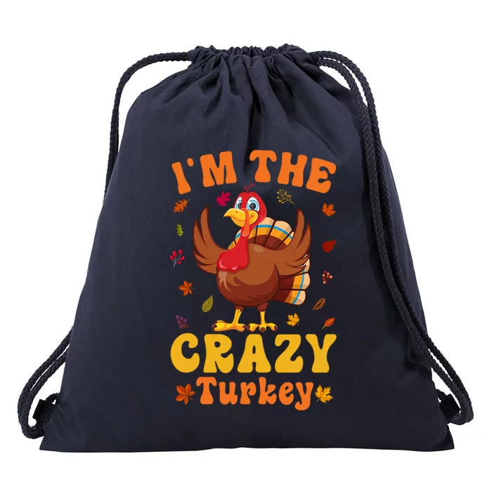 Im The Crazy Turkey Group Matching Thanksgiving Gift Drawstring Bag