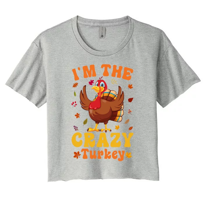 Im The Crazy Turkey Group Matching Thanksgiving Gift Women's Crop Top Tee