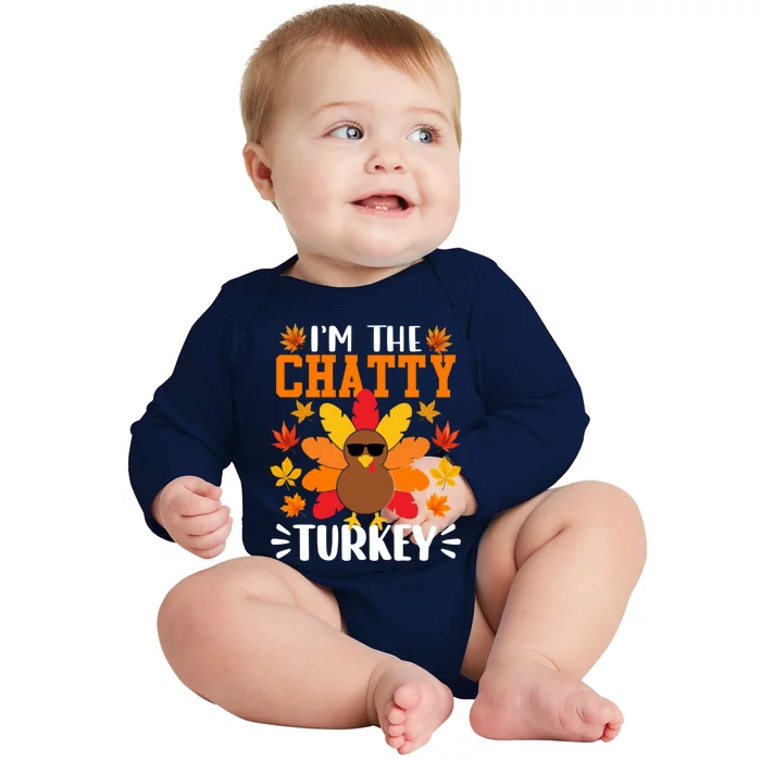 Im The Chatty Turkey Gift Funny Turkey Thanksgiving Gift Baby Long Sleeve Bodysuit