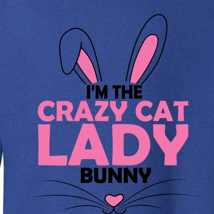 I'm The Crazy Cat Lady Bunny Graphic Cute Easter Day Costume Funny Gift Toddler Sweatshirt