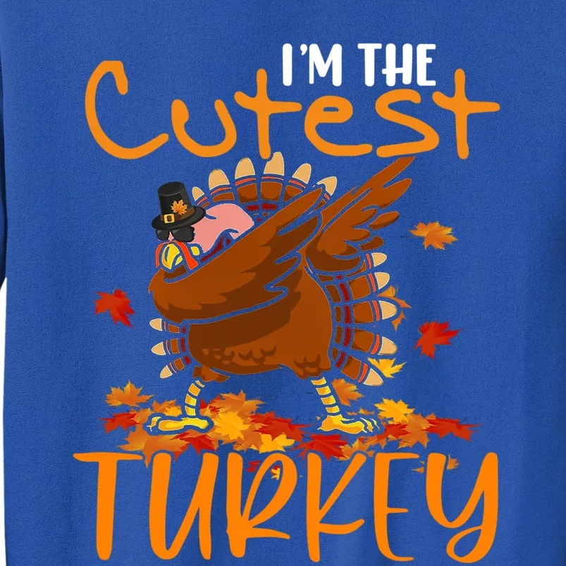 Im The Cutest Turkey Funny Thanksgiving Dabbing Turkey Gift Tall Sweatshirt