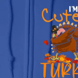 Im The Cutest Turkey Funny Thanksgiving Dabbing Turkey Gift Full Zip Hoodie