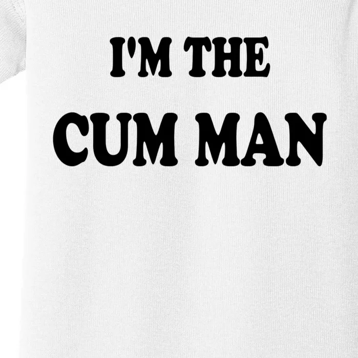 Im The Cum Man Quotes Funny Sayings Baby Bodysuit