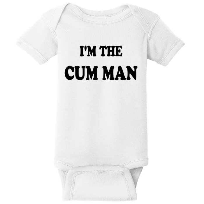 Im The Cum Man Quotes Funny Sayings Baby Bodysuit