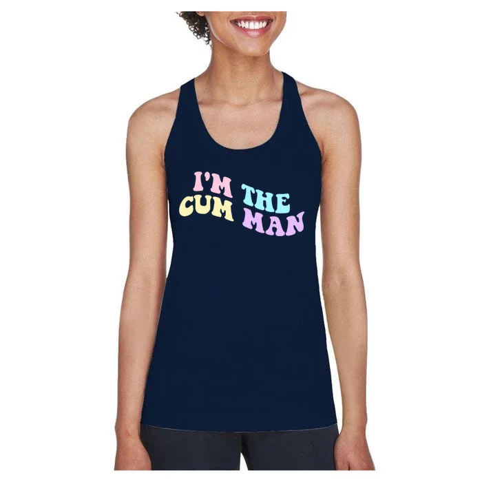 Im The Cum Man Quotes Funny Sayings Women's Racerback Tank