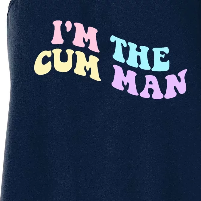 Im The Cum Man Quotes Funny Sayings Women's Racerback Tank