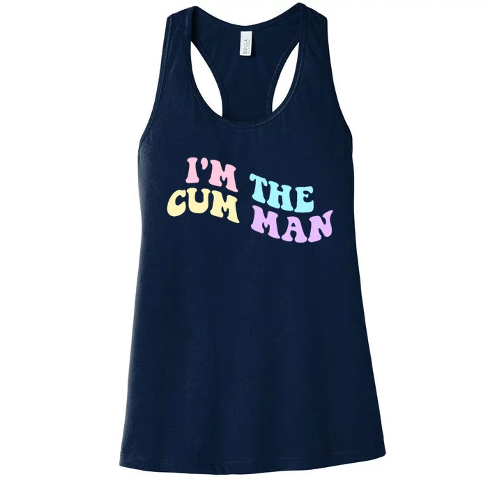 Im The Cum Man Quotes Funny Sayings Women's Racerback Tank