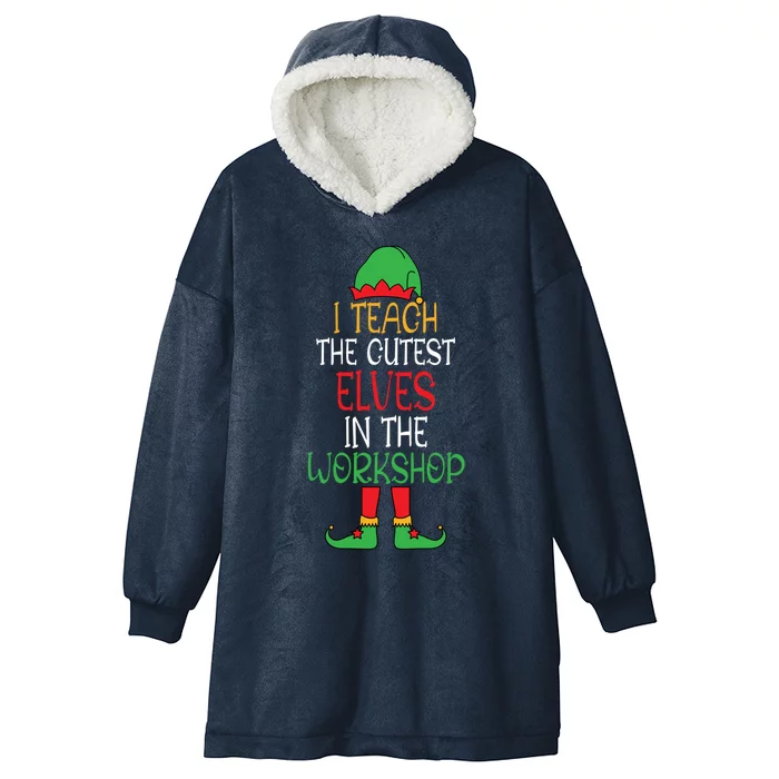 I Teach Cutest In The Workshop Teacher Christmas Top Gift Hooded Wearable Blanket