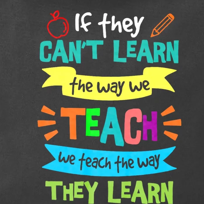 If They Cant Learn The Way We Teach We Teach The Way We Learn Zip Tote Bag