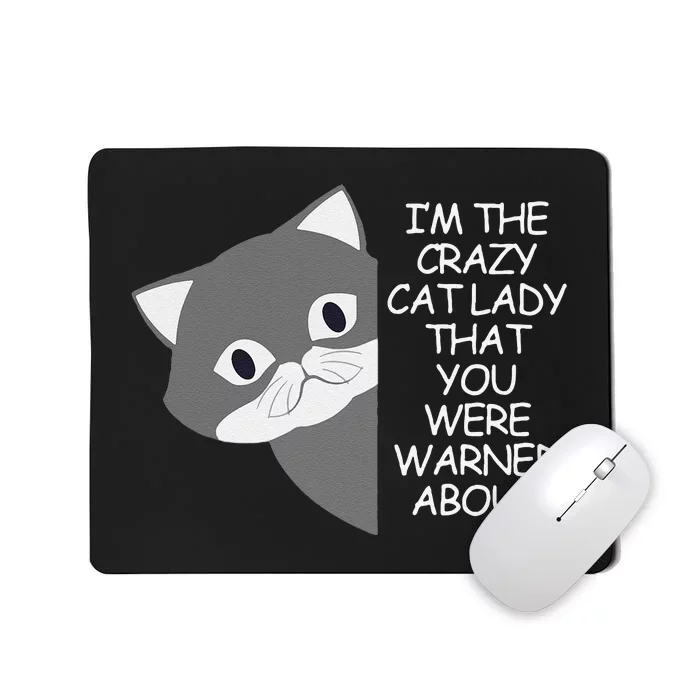 IM The Crazy Cat Lady That You Were Warned About Kamala 47 Gift Mousepad