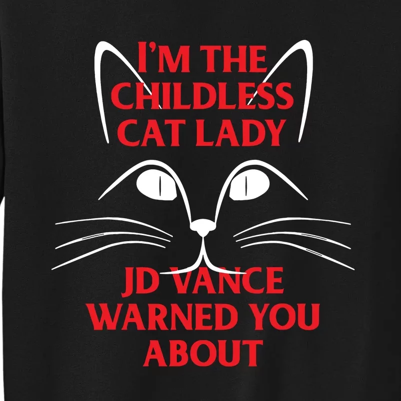 Im The Childless Cat Lady Jd Vance Warned You About Tall Sweatshirt