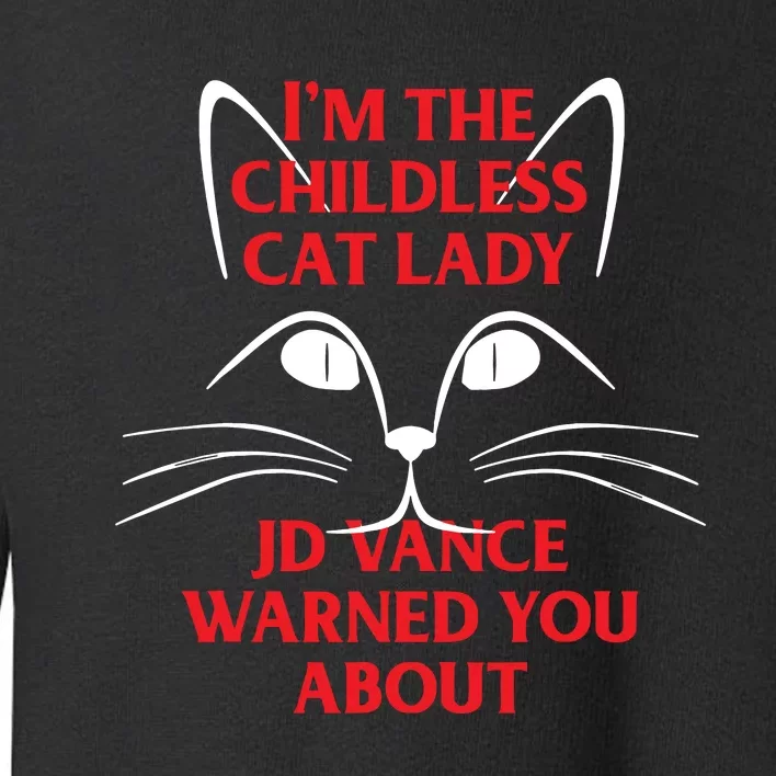 Im The Childless Cat Lady Jd Vance Warned You About Toddler Sweatshirt